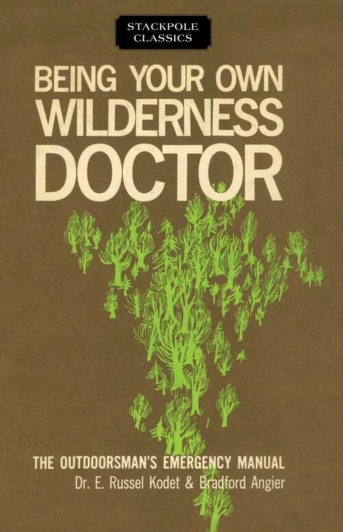 Book cover of Being Your Own Wilderness Doctor (Stackpole Classics)