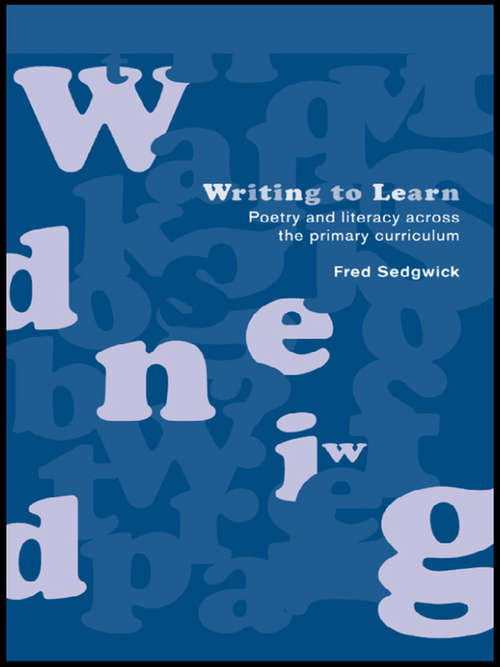 Book cover of Writing to Learn: Poetry and Literacy across the Primary Curriculum