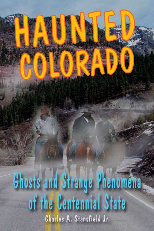 Book cover of Haunted Colorado (Haunted Series)