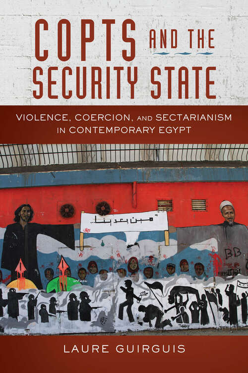 Book cover of Copts and the Security State: Violence, Coercion, and Sectarianism in Contemporary Egypt