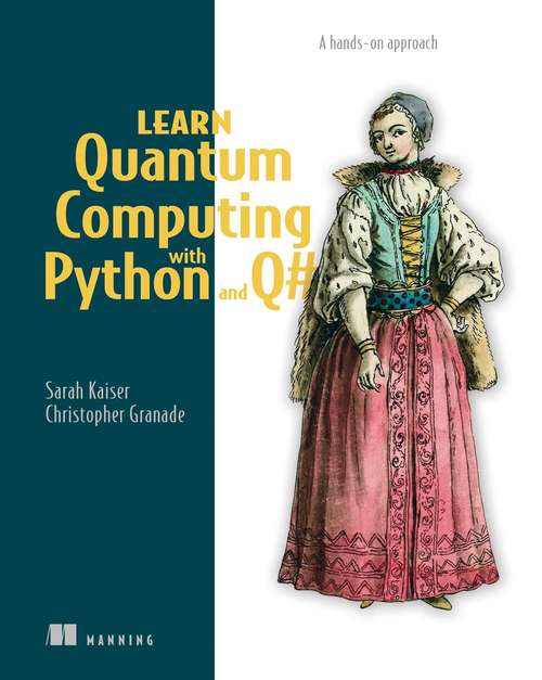 Book cover of Learn Quantum Computing with Python and Q#: A hands-on approach