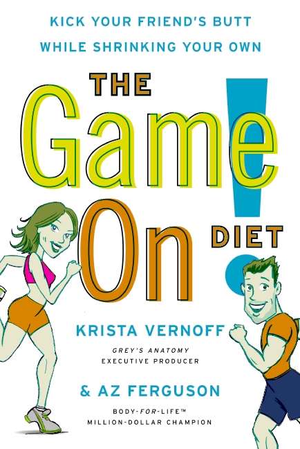 Book cover of The Game On! Diet: Kick Your Friend's Butt While Shrinking Your Own