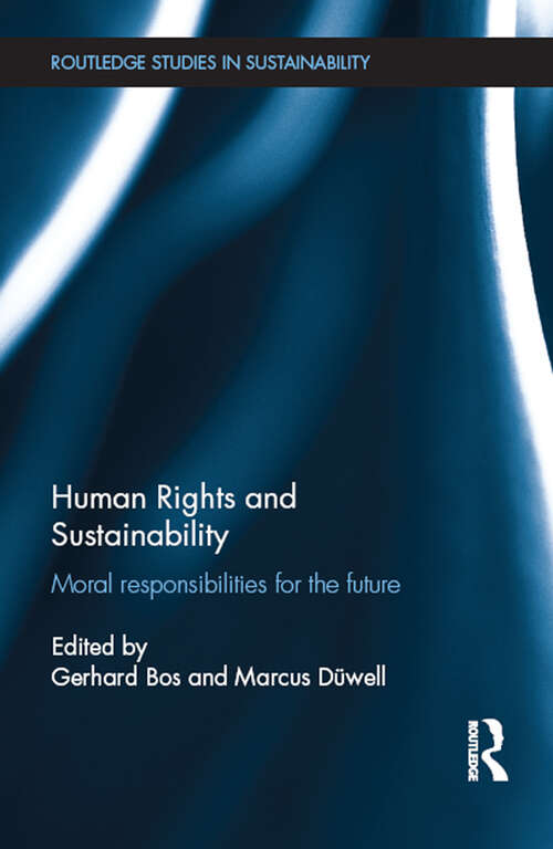 Human Rights and Sustainability: Moral responsibilities for the future (Routledge Studies in Sustainability)