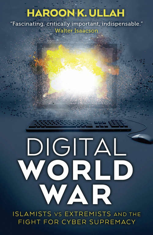 Book cover of Digital World War: Islamists, Extremists, and the Fight for Cyber Supremacy