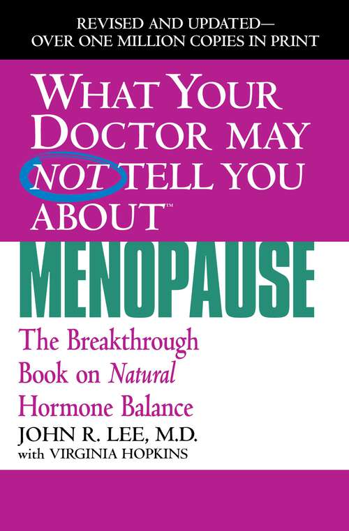 Book cover of What Your Doctor May Not Tell You About(TM): Menopause