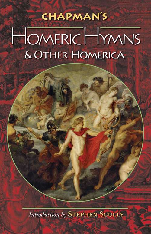 Chapman's Homeric Hymns and Other Homerica (Bollingen Series (General) #169)