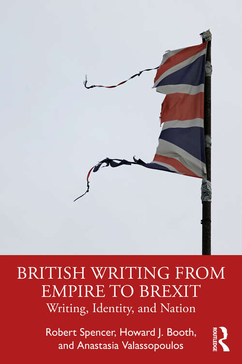 Book cover of British Writing from Empire to Brexit: Writing, Identity, and Nation (1)