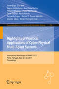Highlights of Practical Applications of Cyber-Physical Multi-Agent Systems: International Workshops of PAAMS 2017, Porto, Portugal, June 21-23, 2017, Proceedings (Communications in Computer and Information Science #722)