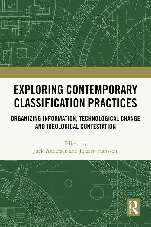 Book cover of Exploring Contemporary Classification Practices: Organizing Information, Technological Change and Ideological Contestation (1)