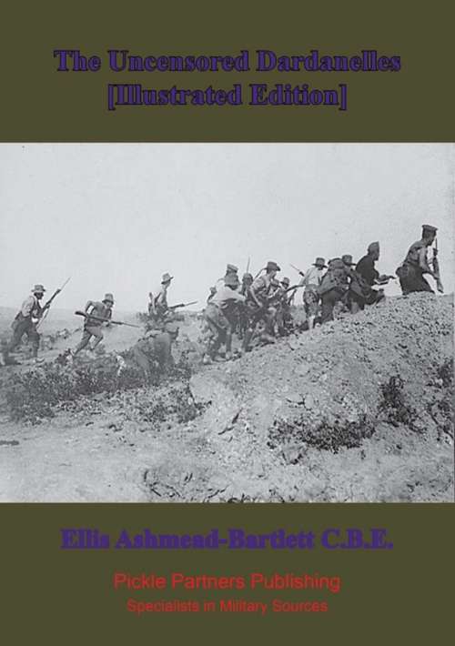 The Uncensored Dardanelles [Illustrated Edition]