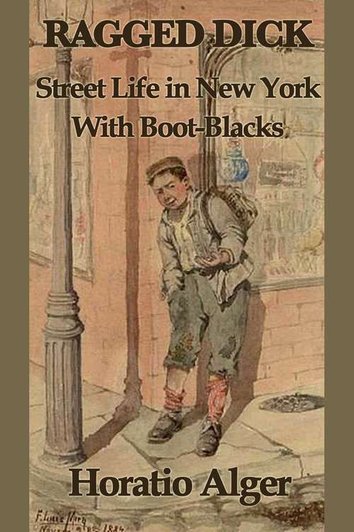 Book cover of Ragged Dick: Street Life in New York with Boot-Blacks