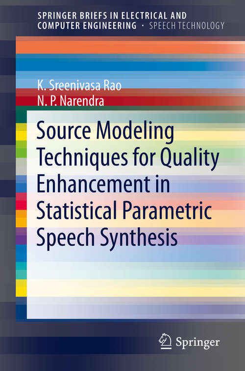 Source Modeling Techniques for Quality Enhancement in Statistical Parametric Speech Synthesis (SpringerBriefs in Speech Technology)