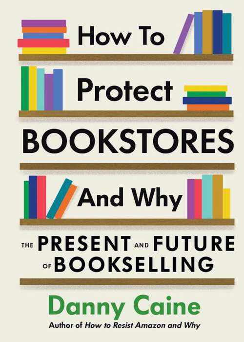 Book cover of How to Protect Bookstores and Why: The Present and Future of Bookselling