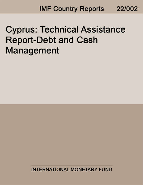 Cyprus: Technical Assistance Report-Debt and Cash Management (Imf Staff Country Reports)
