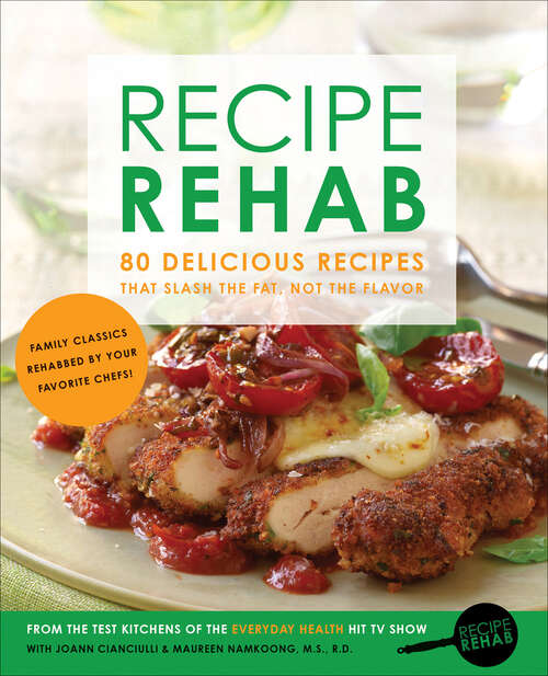 Book cover of Recipe Rehab: 80 Delicious Recipes That Slash the Fat, Not the Flavor