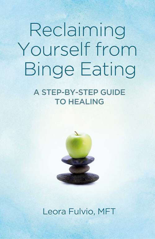 Book cover of Reclaiming Yourself from Binge Eating: A Step-By-Step Guide to Healing