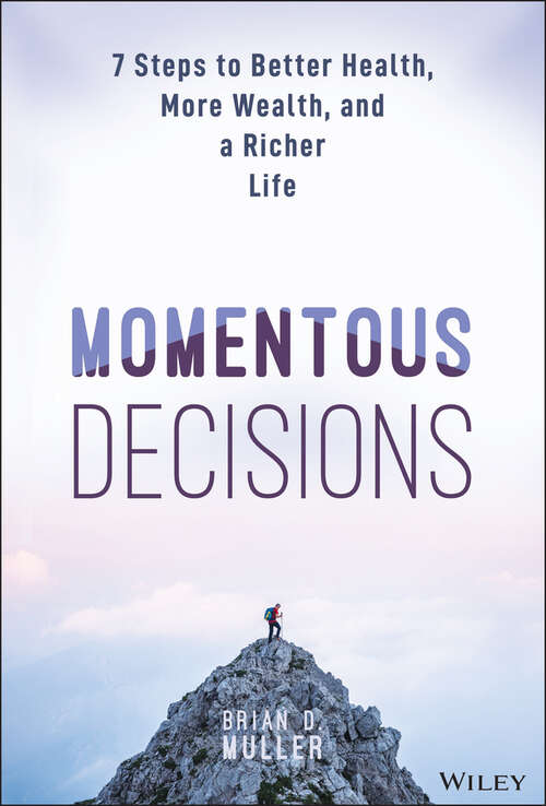 Book cover of Momentous Decisions: 7 Steps to Better Health, More Wealth, and a Richer Life