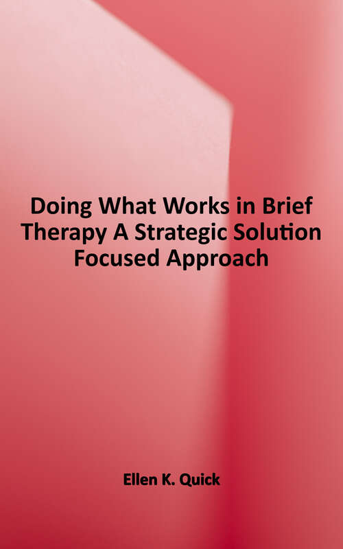 Book cover of Doing What Works in Brief Therapy: A Strategic Solution Focused Approach (Second Edition)