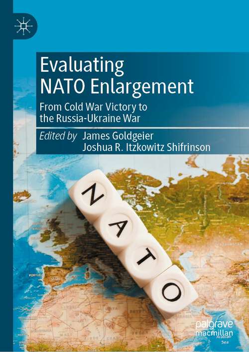 Book cover of Evaluating NATO Enlargement: From Cold War Victory to the Russia-Ukraine War (1st ed. 2023)