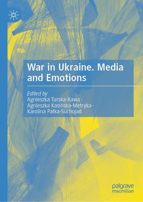 Book cover of War in Ukraine. Media and Emotions (1st ed. 2023)
