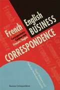 French/English Business Correspondence: Correspondance Commerciale Francais/Anglais (Languages For Business Ser.)