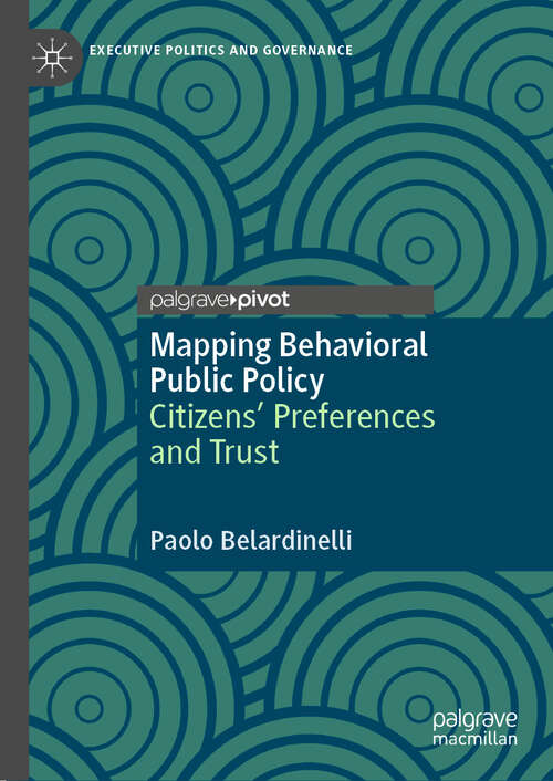 Book cover of Mapping Behavioral Public Policy: Citizens' Preferences and Trust (2024) (Executive Politics and Governance)