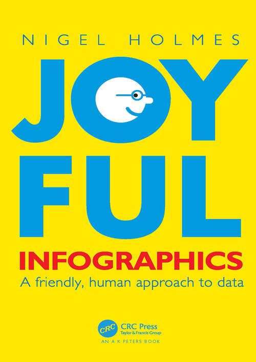 Book cover of Joyful Infographics: A Friendly, Human Approach to Data (AK Peters Visualization Series)