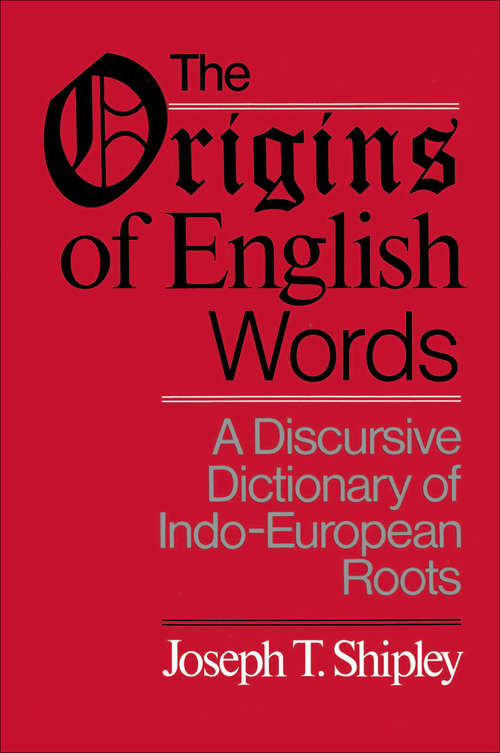Book cover of The Origins of English Words: A Discursive Dictionary of Indo-European Roots