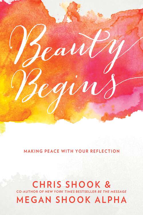 Book cover of Beauty Begins: Making Peace with Your Reflection