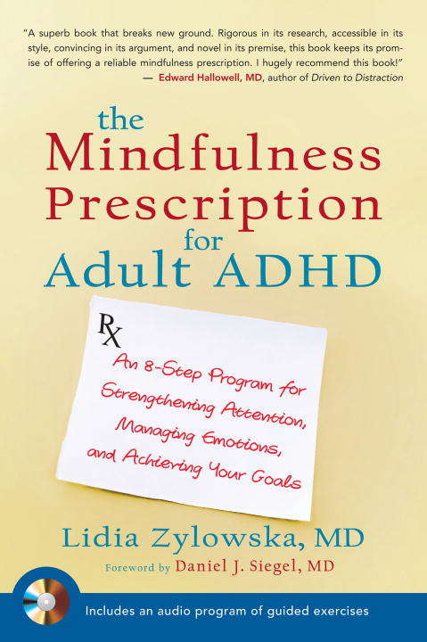 Book cover of The Mindfulness Prescription for Adult ADHD: An 8-Step Program for Strengthening Attention, Managing Emotions, and Achieving Your Goals