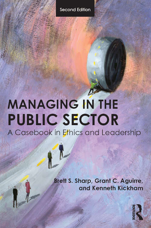 Book cover of Managing in the Public Sector: A Casebook in Ethics and Leadership