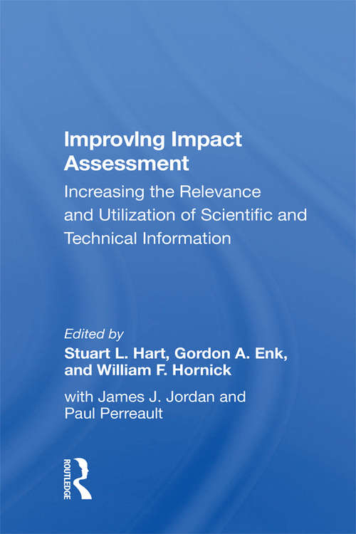 Improving Impact Assessment: Increasing The Relevance And Utilization Of Scientific And Technical Information