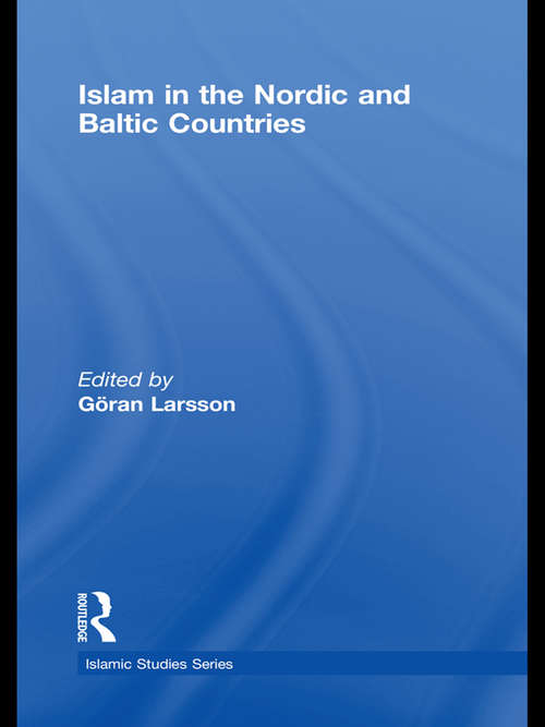 Book cover of Islam in the Nordic and Baltic Countries (Routledge Islamic Studies Series)