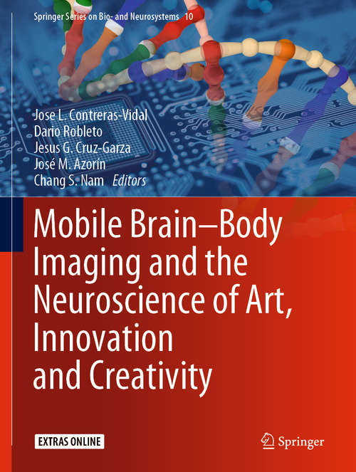 Mobile Brain-Body Imaging and the Neuroscience of Art, Innovation and Creativity (Springer Series on Bio- and Neurosystems #10)