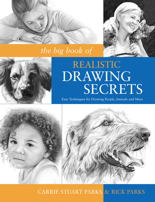 Book cover of The Big Book of Realistic Drawing Secrets: Easy Techniques for drawing people, animals, flowers and nature