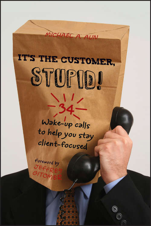 Book cover of It's the Customer, Stupid!