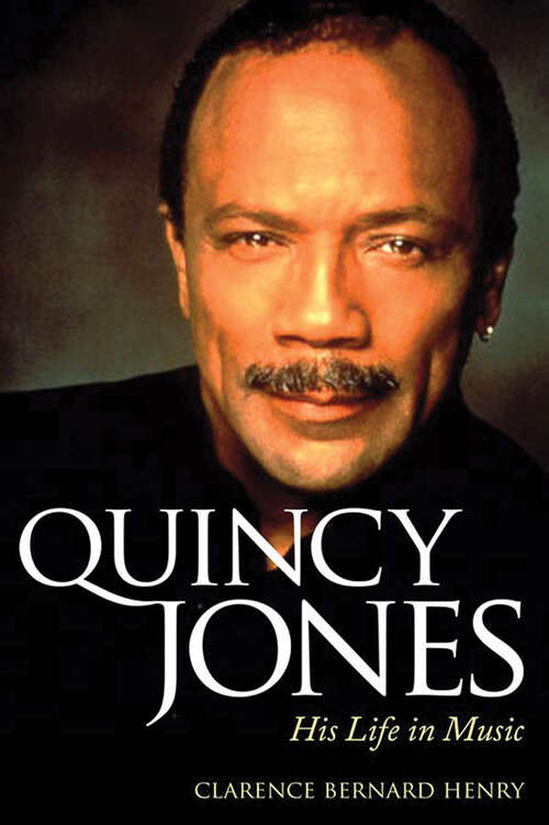 Book cover of Quincy Jones: His Life in Music (EPUB Single) (American Made Music Series)