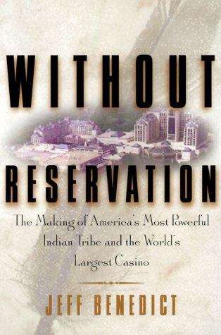 Book cover of Without Reservation : How a Controversial Indian Tribe Rose to Power and Built the World's Largest Casino