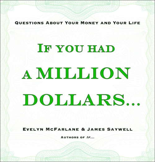 Book cover of If You Had a Million Dollars...: Questions About Your Money and Your Life