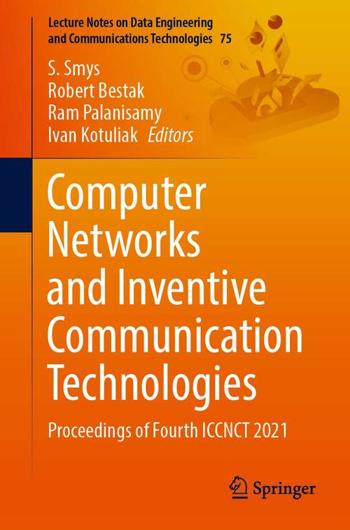 Computer Networks and Inventive Communication Technologies: Proceedings of Fourth ICCNCT 2021 (Lecture Notes on Data Engineering and Communications Technologies #75)