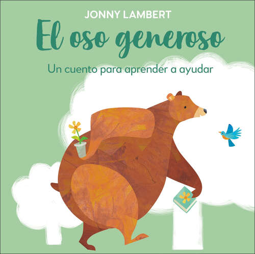 Book cover of El oso generoso: Un cuento para aprender a ayudar (The Bear and the Bird)