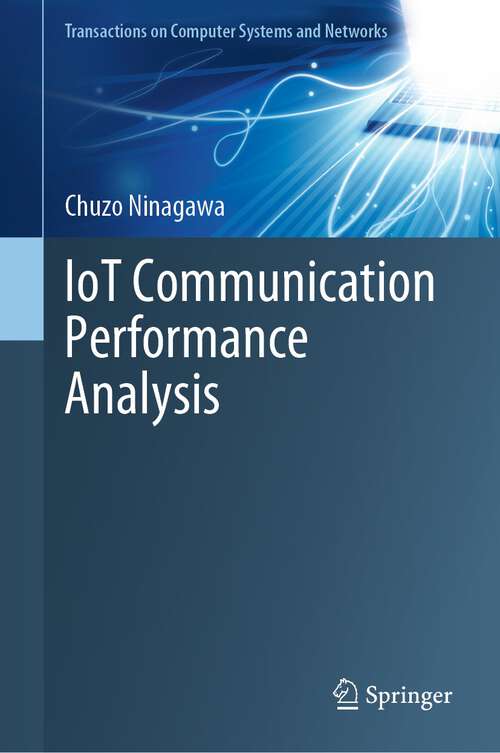 Book cover of IoT Communication Performance Analysis (1st ed. 2022) (Transactions on Computer Systems and Networks)