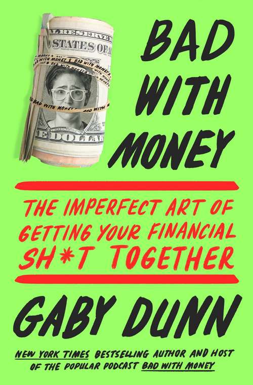 Book cover of Bad with Money: The Imperfect Art of Getting Your Financial Sh*t Together