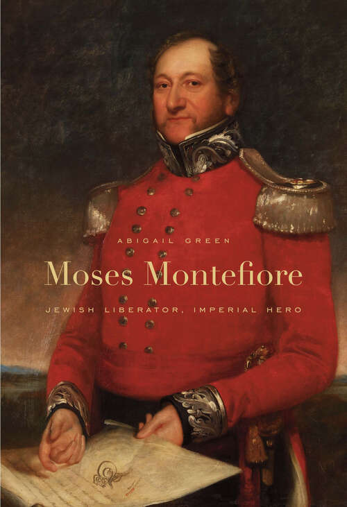 Book cover of Moses Montefiore: Jewish Liberator, Imperial Hero