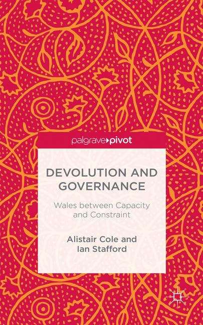Devolution and Governance: Wales between Capacity and Constraint