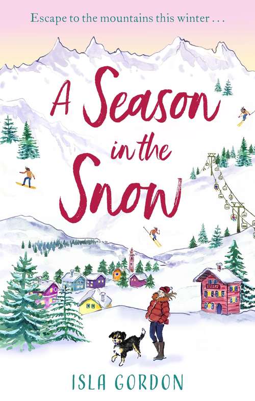 Book cover of A Season in the Snow: Escape to the mountains and cuddle up with the perfect winter read!