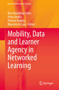 Mobility, Data and Learner Agency in Networked Learning (Research in Networked Learning)