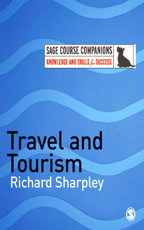 Travel and Tourism: The Theory And Practice Of Dark Tourism (SAGE Course Companions series #41)