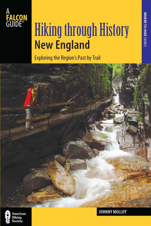 Book cover of Hiking through History New England: Exploring the Region's Past by Trail (Hiking Through History)
