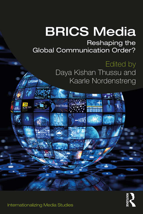 Book cover of BRICS Media: Reshaping the Global Communication Order? (Internationalizing Media Studies)